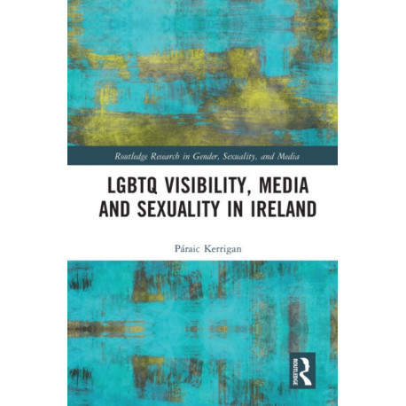 LGBTQ Visibility, Media and Sexuality in Ireland