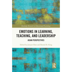 Emotions in Learning, Teaching, and Leadership: Asian Perspectives