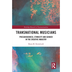 Transnational Musicians: Precariousness, Ethnicity and Gender in the Creative Industry