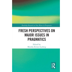 Fresh Perspectives on Major Issues in Pragmatics
