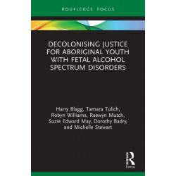 Decolonising Justice for Aboriginal youth with Fetal Alcohol Spectrum Disorders