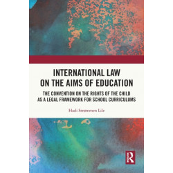 International Law on the Aims of Education: The Convention on the Rights of the Child as a Legal Framework for School Curriculums