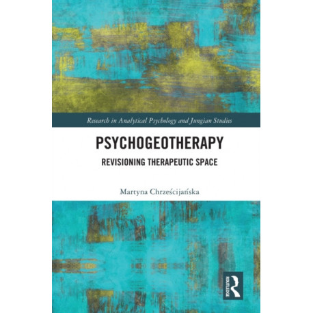 Psychogeotherapy: Revisioning Therapeutic Space