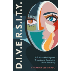 D.I.V.E.R.S.I.T.Y.: A Guide to Working with Diversity and Developing Cultural Sensitivity