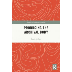 Producing the Archival Body