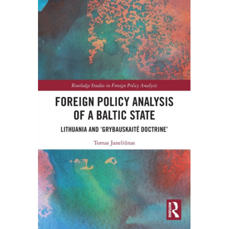 Foreign Policy Analysis of a Baltic State: Lithuania and 'Grybauskaite Doctrine'