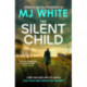 The Silent Child: An addictive crime thriller with a shocking twist