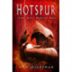 Hotspur: Henry Percy: Medieval Rebel