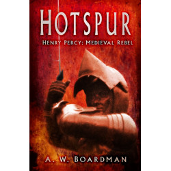Hotspur: Henry Percy: Medieval Rebel
