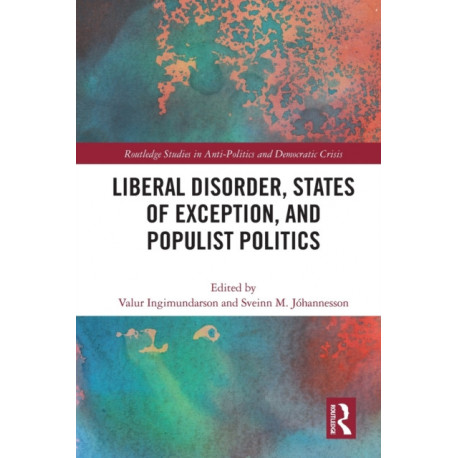 Liberal Disorder, States of Exception, and Populist Politics