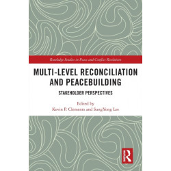 Multi-Level Reconciliation and Peacebuilding: Stakeholder Perspectives
