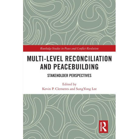 Multi-Level Reconciliation and Peacebuilding: Stakeholder Perspectives