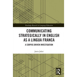 Communicating Strategically in English as a Lingua Franca: A Corpus Driven Investigation