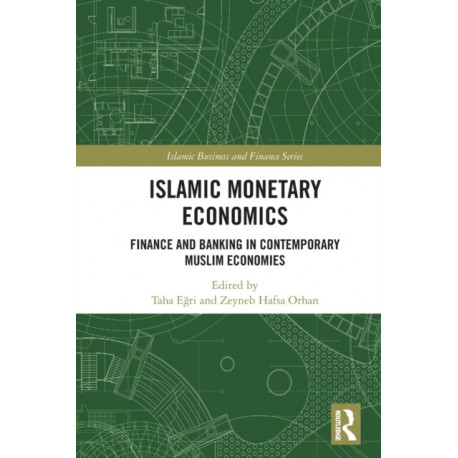 Islamic Monetary Economics: Finance and Banking in Contemporary Muslim Economies