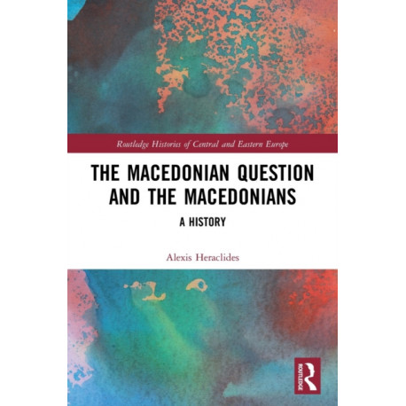 The Macedonian Question and the Macedonians: A History