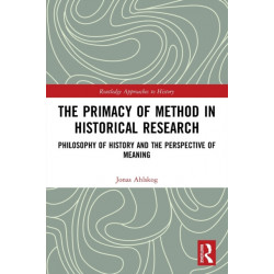 The Primacy of Method in Historical Research: Philosophy of History and the Perspective of Meaning