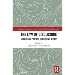 The Law of Disclosure: A Perennial Problem in Criminal Justice