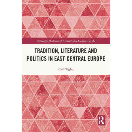 Tradition, Literature and Politics in East-Central Europe