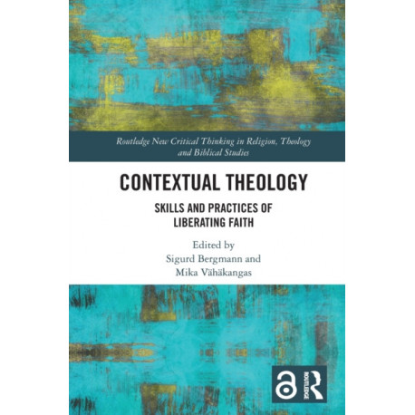 Contextual Theology: Skills and Practices of Liberating Faith