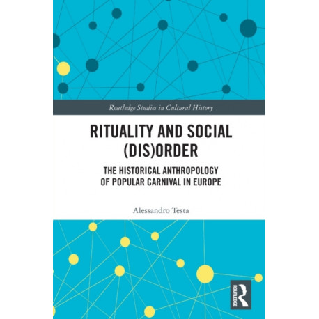 Rituality and Social (Dis)Order: The Historical Anthropology of Popular Carnival in Europe