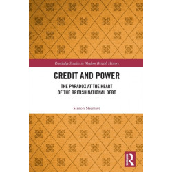 Credit and Power: The Paradox at the Heart of the British National Debt