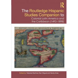 The Routledge Hispanic Studies Companion to Colonial Latin America and the Caribbean (1492-1898)