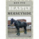 Beastly Merseyside