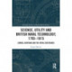 Science, Utility and British Naval Technology, 1793–1815: Samuel Bentham and the Royal Dockyards