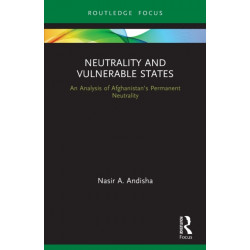 Neutrality and Vulnerable States: An Analysis of Afghanistan’s Permanent Neutrality