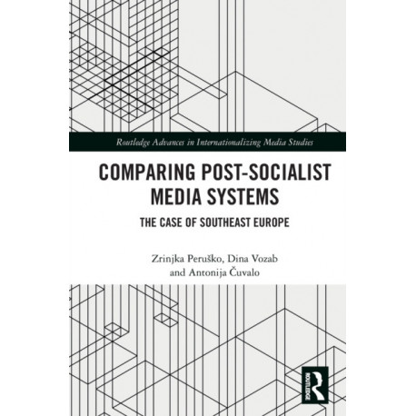 Comparing Post-Socialist Media Systems: The Case of Southeast Europe