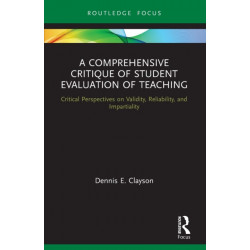 A Comprehensive Critique of Student Evaluation of Teaching: Critical Perspectives on Validity, Reliability, and Impartiality