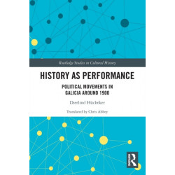 History as Performance: Political Movements in Galicia Around 1900
