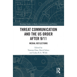 Threat Communication and the US Order after 9/11: Medial Reflections