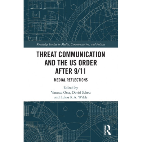 Threat Communication and the US Order after 9/11: Medial Reflections