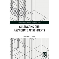 Cultivating Our Passionate Attachments