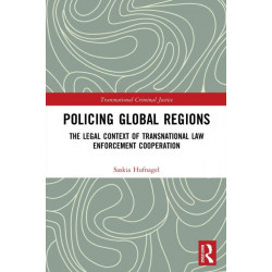 Policing Global Regions: The Legal Context of Transnational Law Enforcement Cooperation