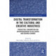 Digital Transformation in the Cultural and Creative Industries: Production, Consumption and Entrepreneurship in the Digital and Sharing Economy