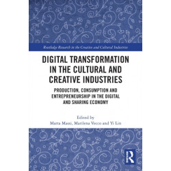 Digital Transformation in the Cultural and Creative Industries: Production, Consumption and Entrepreneurship in the Digital and Sharing Economy