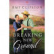 Breaking New Ground: An Uplifting Inspirational Romance