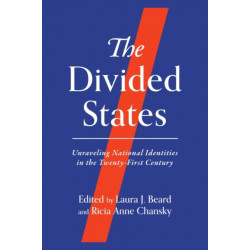 The Divided States: Unraveling National Identities in the Twenty-First Century