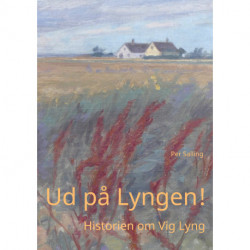 Ud på Lyngen!: Historien om Vig Lyng