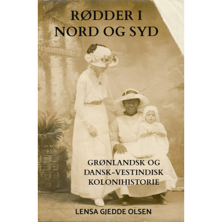 Rødder i nord og syd: Grønlandsk og dansk-vestindisk kolonihistorie