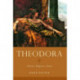 Theodora: Actress, Empress, Saint