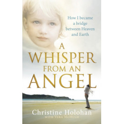 A Whisper from an Angel: How I Became a Bridge Between Heaven and Earth