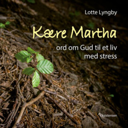 Kære Martha: Ord om Gud til et liv med stress