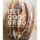 Det gode brød - opskrifter fra Tartine Bakery