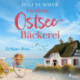 Die kleine Ostsee–Bäckerei: Ein Küsten–Roman