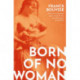 Born of No Woman: The Word-Of-Mouth International Bestseller