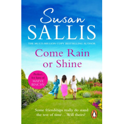 Come Rain Or Shine: a poignant and unforgettable story of close female friendship set amongst the Malvern Hills by bestselling author Susan Sallis