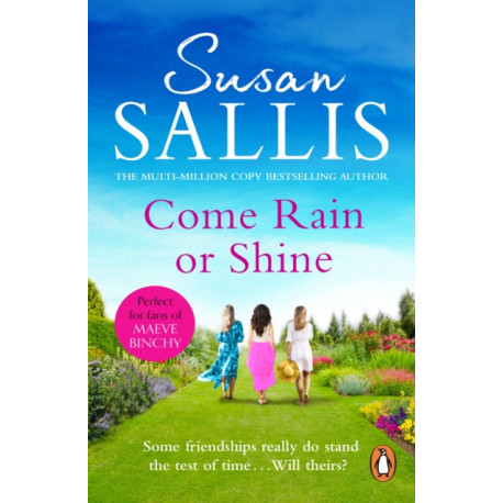 Come Rain Or Shine: a poignant and unforgettable story of close female friendship set amongst the Malvern Hills by bestselling author Susan Sallis